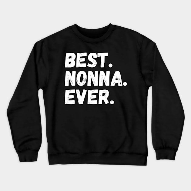 Best Nonna Ever Crewneck Sweatshirt by Horisondesignz